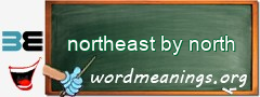 WordMeaning blackboard for northeast by north